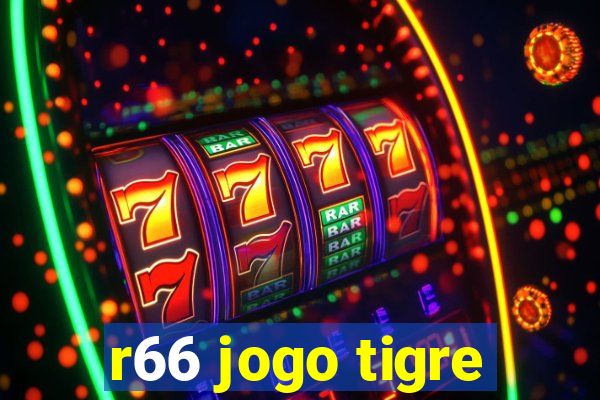 r66 jogo tigre